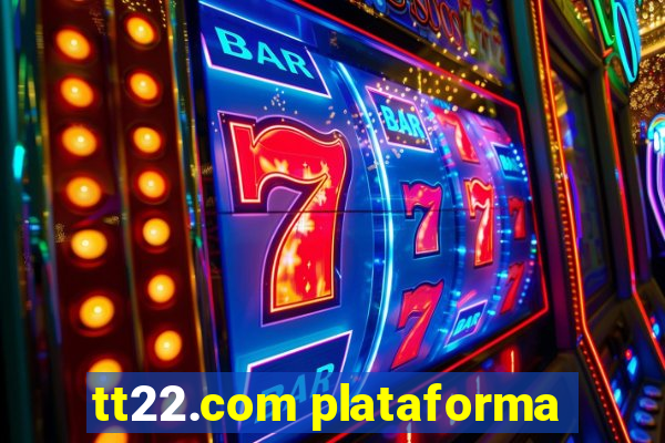 tt22.com plataforma